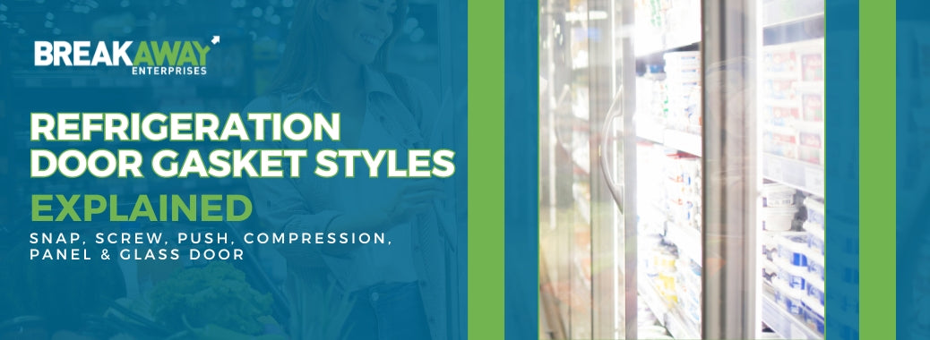 Types of Gaskets for Commercial Refrigeration Explained: Snap-In, Screw-In, Push-In, Compression, Panel, & Glass Door